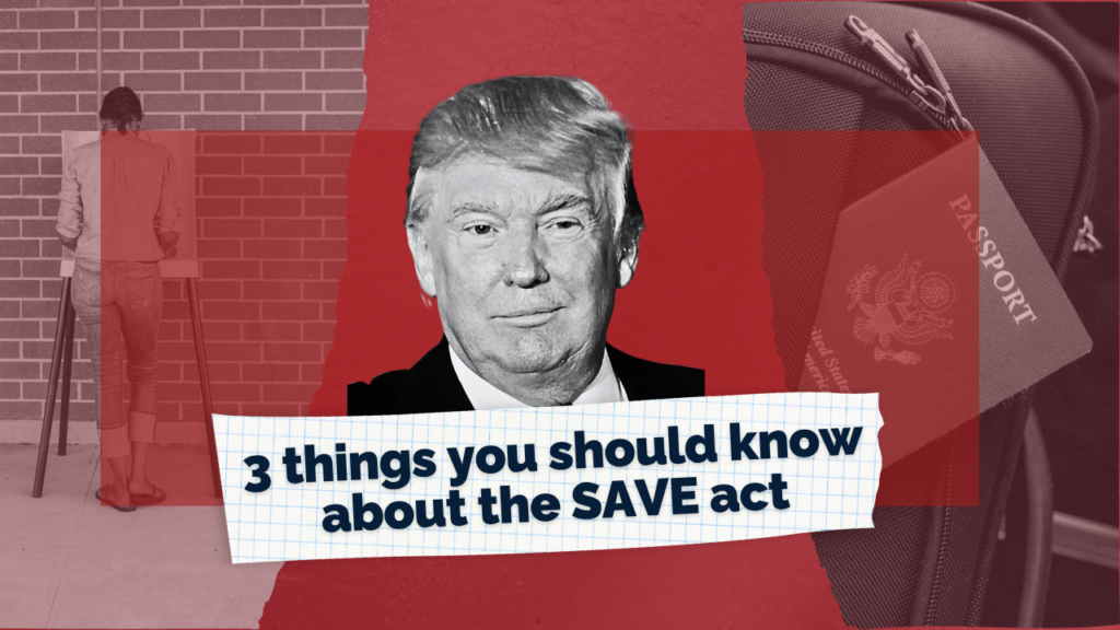 3 things you should know about the SAVE act