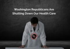 Washington Republicans Are Shutting Down Our Health Care