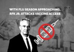 With flu season approaching, RFK Jr. attacks vaccine access